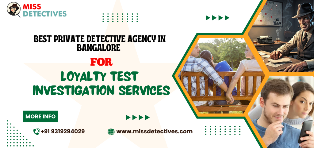 BEST PRIVATE DETECTIVE AGENCY IN BANGALORE FOR LOYALTY TEST INVESTIGATION SERVICES
