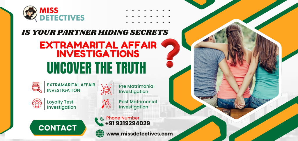 IS YOUR PARTNER HIDING SECRETS? HOW EXTRAMARITAL AFFAIR INVESTIGATIONS CAN HELP UNCOVER THE TRUTH