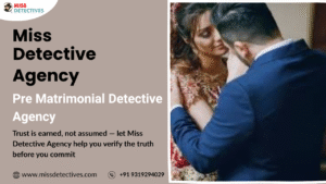 No.1 Trusted Pre Matrimonial Detective Agency