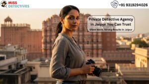Private Detective Agency in Jaipur for Accurate Investigation Results